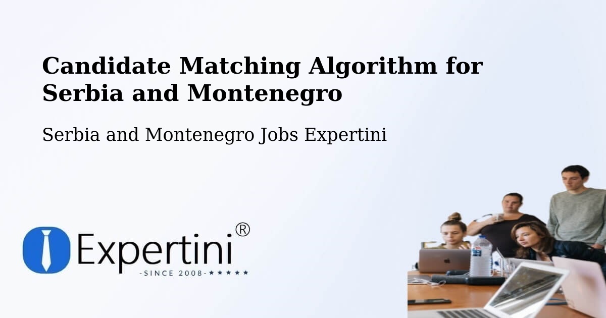 Candidate Matching Algorithm Overview – Alma - Serbia and Montenegro Jobs Expertini